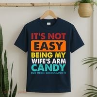 It's Not Easy Being My Wife's Arm Candy But Here I Am Funny T-Shirt thumb 2