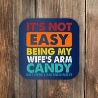 It's Not Easy Being My Wife's Arm Candy But Here I Am Funny Coaster thumb 0