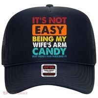 It's Not Easy Being My Wife's Arm Candy But Here I Am Funny Hat thumb 0