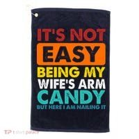 It's Not Easy Being My Wife's Arm Candy But Here I Am Funny Golf Towel thumb 0