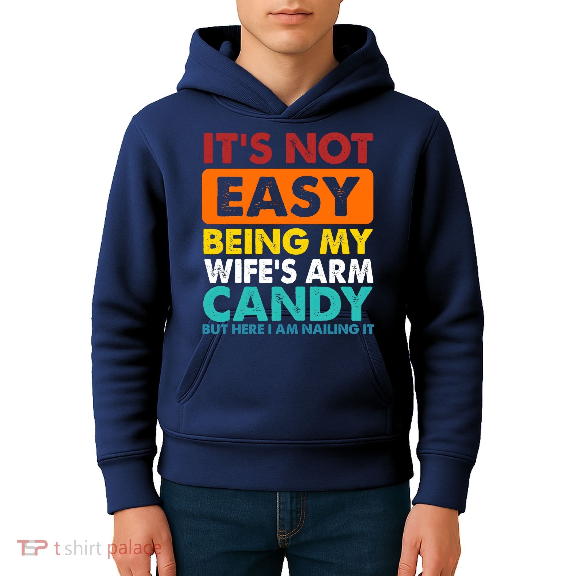 It's Not Easy Being My Wife's Arm Candy But Here I Am Funny Kids Hoodie