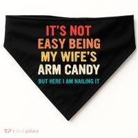 It's Not Easy Being My Wife's Arm Candy USA-Made Doggie Bandana thumb 0