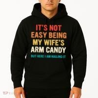 It's Not Easy Being My Wife's Arm Candy Hoodie thumb 2