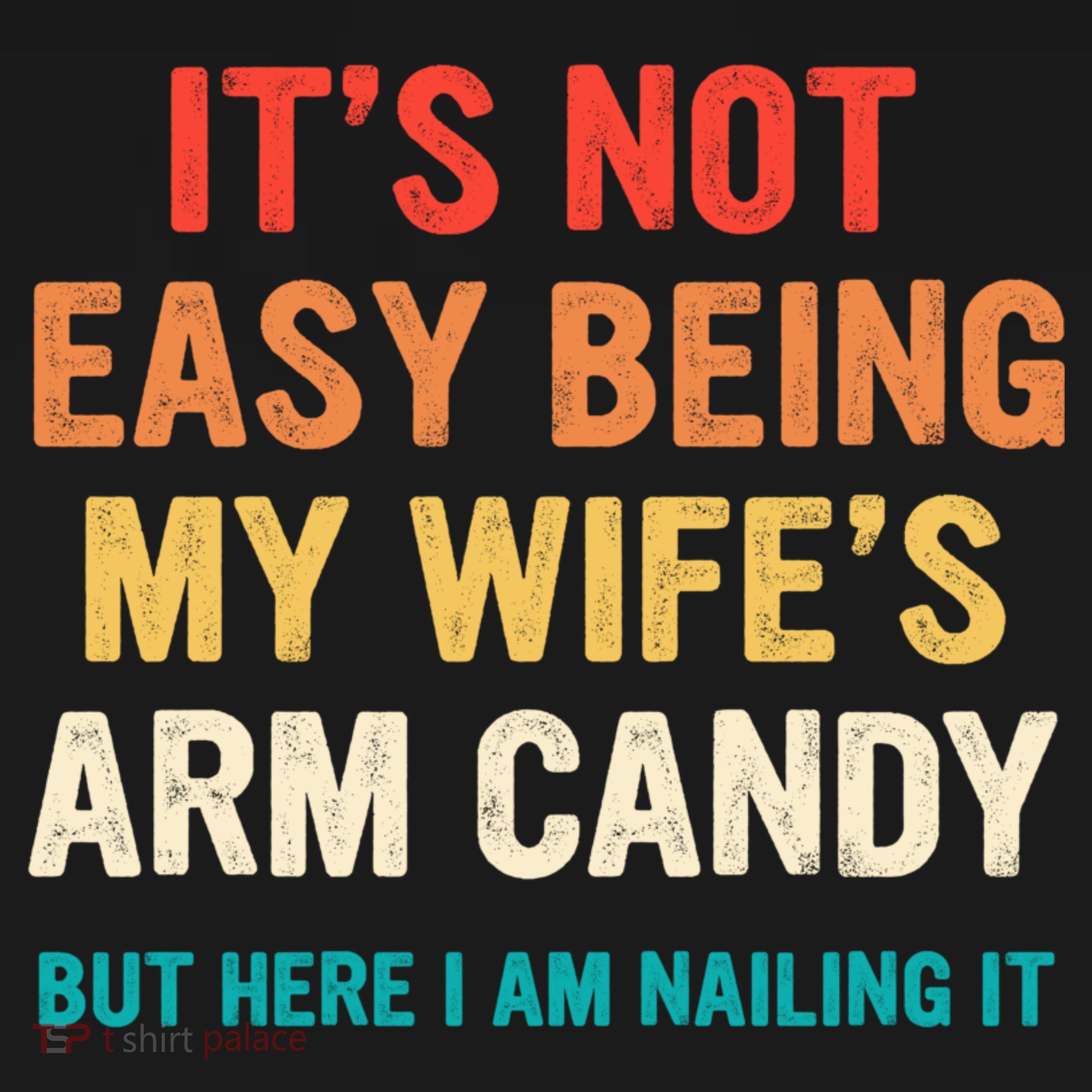 It's Not Easy Being My Wife's Arm Candy Sweatshirt