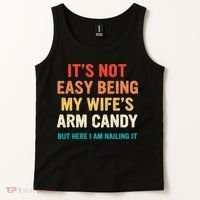 It's Not Easy Being My Wife's Arm Candy Tank Top thumb 2