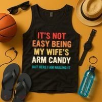 It's Not Easy Being My Wife's Arm Candy Tank Top thumb 4