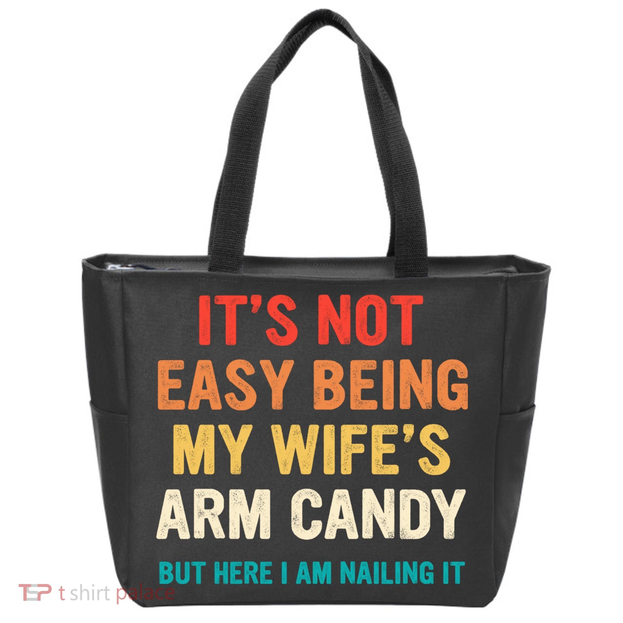 It's Not Easy Being My Wife's Arm Candy Tote Bag