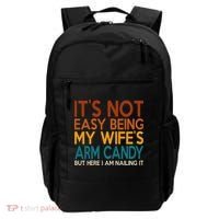 Its Not Easy Being My Wifes Arm Candy But Here I Am Backpack thumb 0