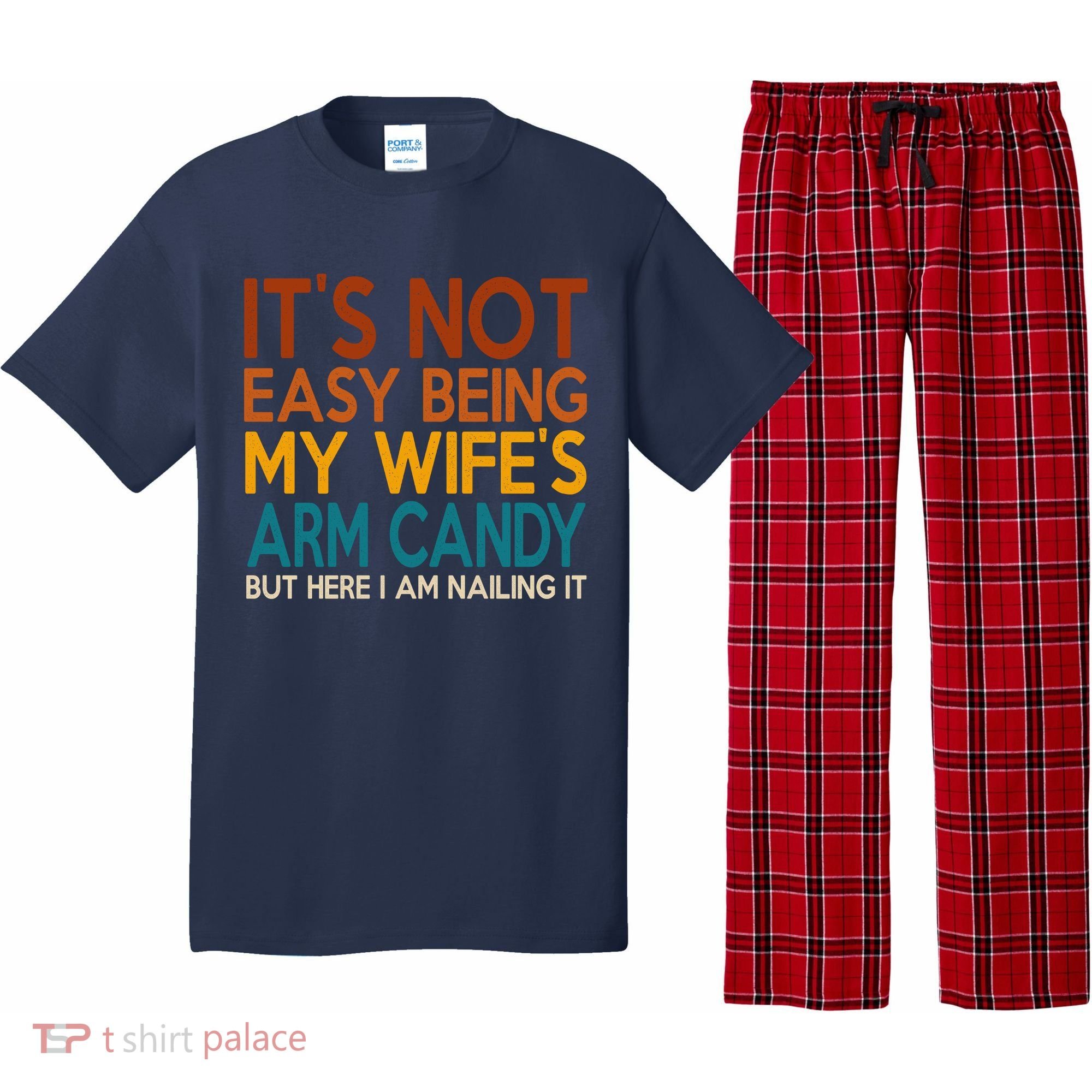 Its Not Easy Being My Wifes Arm Candy But Here I Am Pajama Set