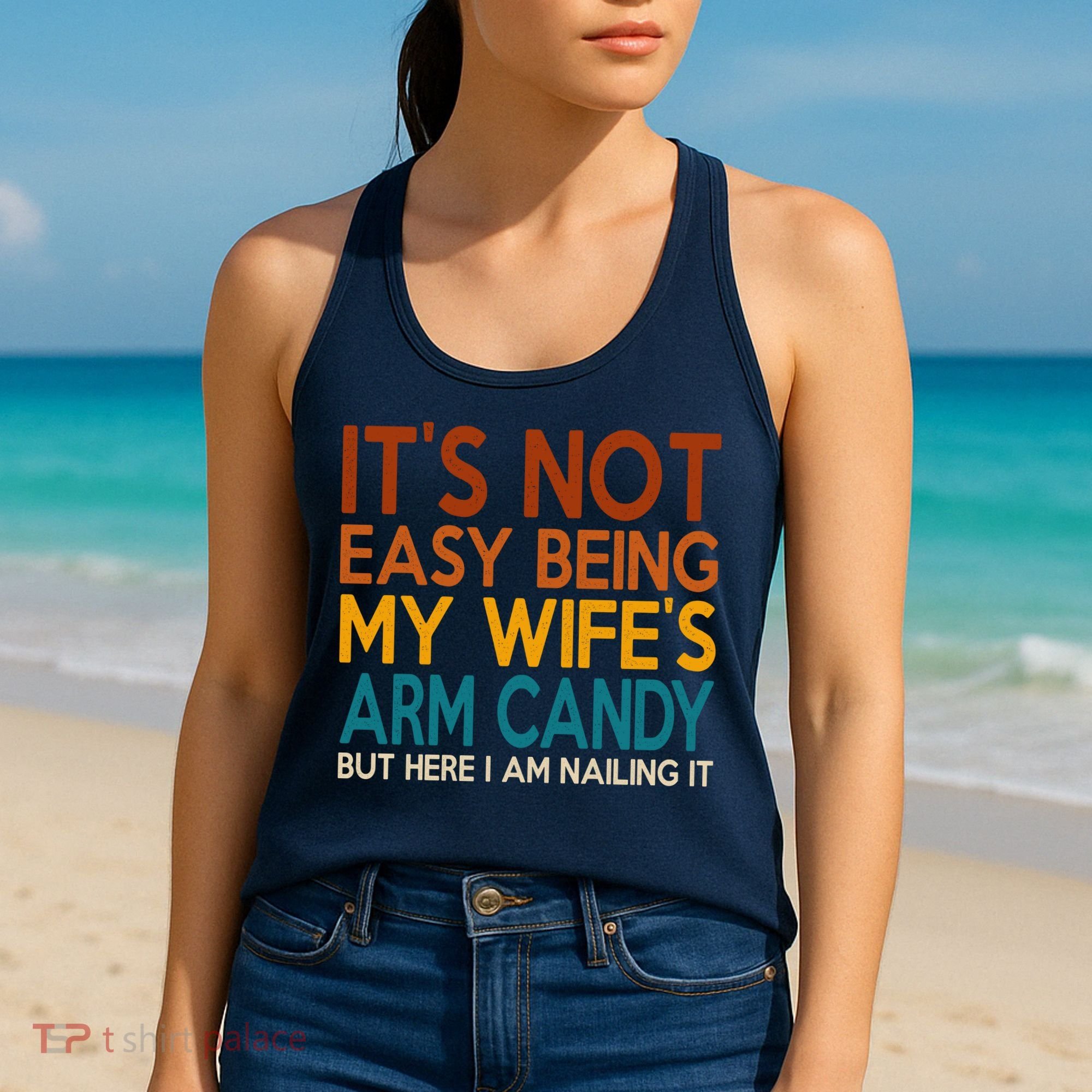 Its Not Easy Being My Wifes Arm Candy But Here I Am Women's Tank Top