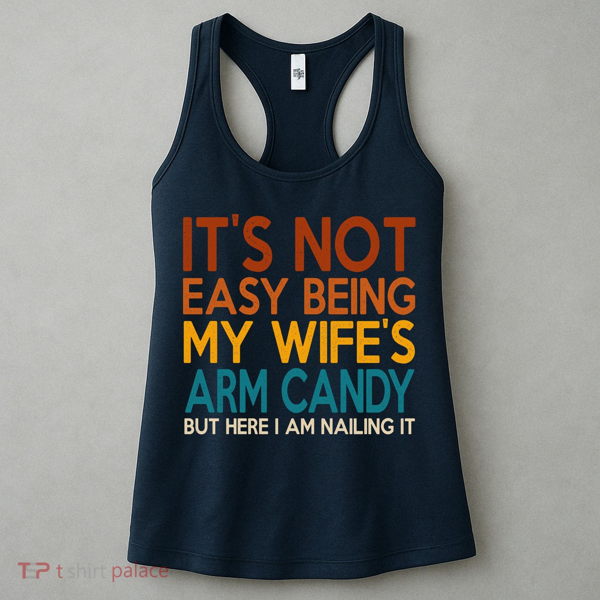 Its Not Easy Being My Wifes Arm Candy But Here I Am Women's Tank Top