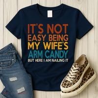 Its Not Easy Being My Wifes Arm Candy But Here I Am Women's T-Shirt thumb 3