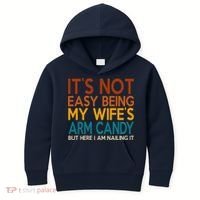 Its Not Easy Being My Wifes Arm Candy But Here I Am Kids Hoodie thumb 0