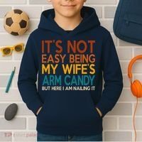 Its Not Easy Being My Wifes Arm Candy But Here I Am Kids Hoodie thumb 2
