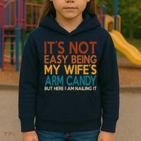 Its Not Easy Being My Wifes Arm Candy But Here I Am Kids Hoodie thumb 3