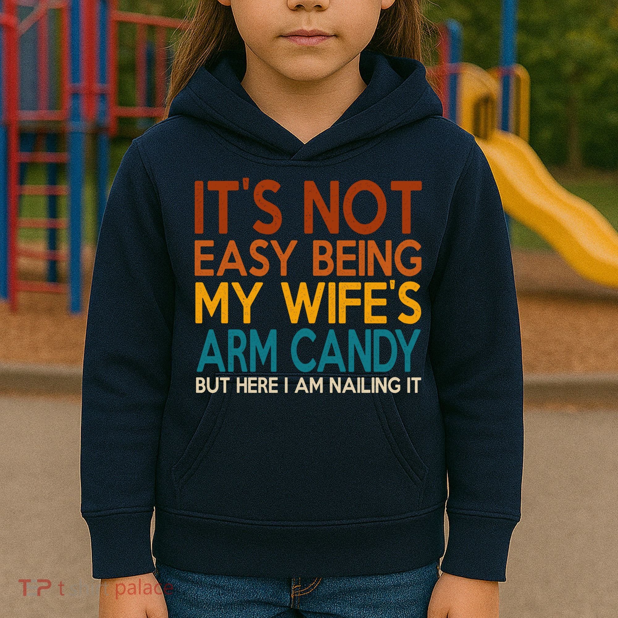 Its Not Easy Being My Wifes Arm Candy But Here I Am Kids Hoodie