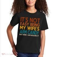 Its Not Easy Being My Wifes Arm Candy But Here I Am Kids T-Shirt thumb 2