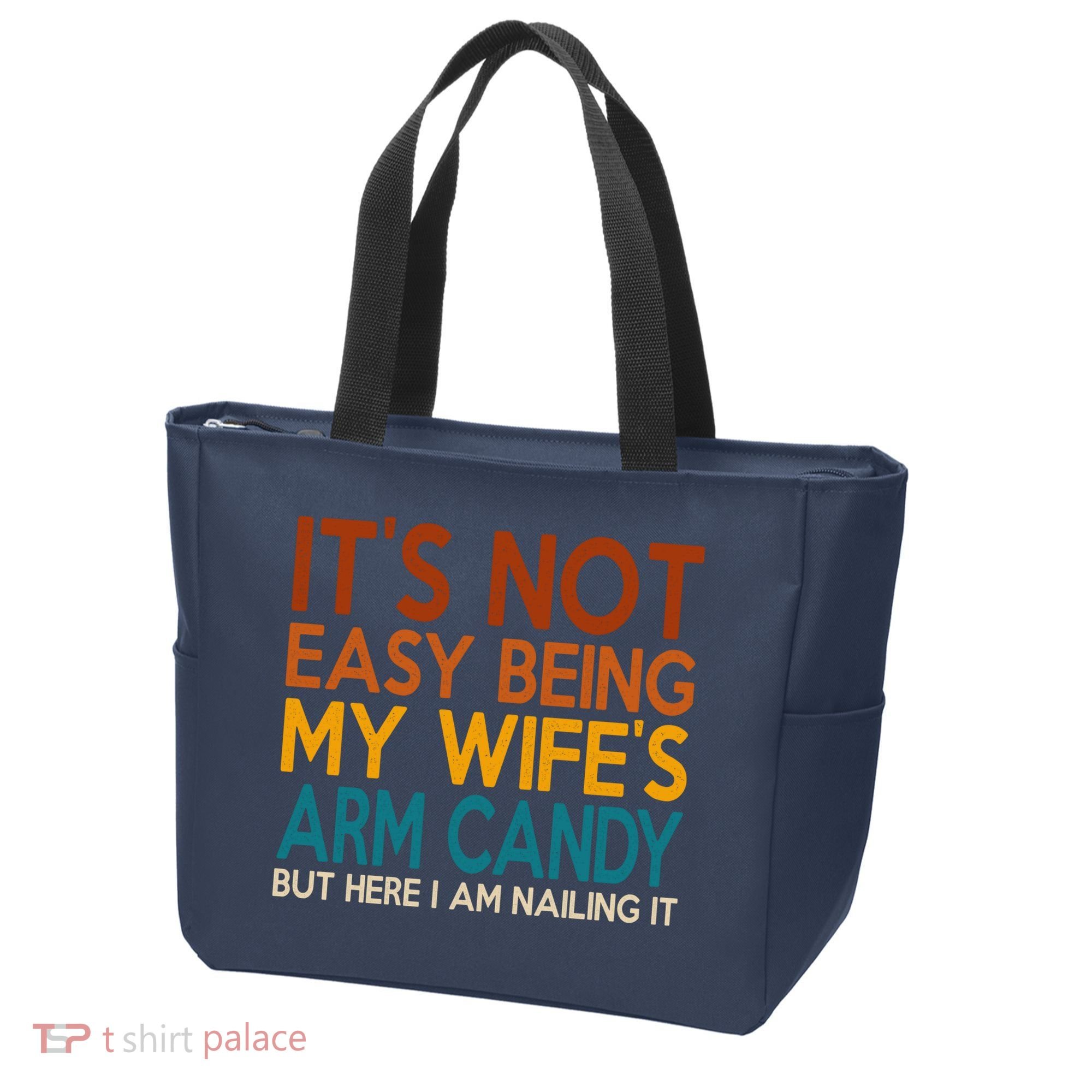 Its Not Easy Being My Wifes Arm Candy But Here I Am Tote Bag