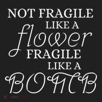IM Not Fragile Like A Flower IM Fragile Like A Bomb Funny Meaningful Gift Women's Sweatshirt thumb 2