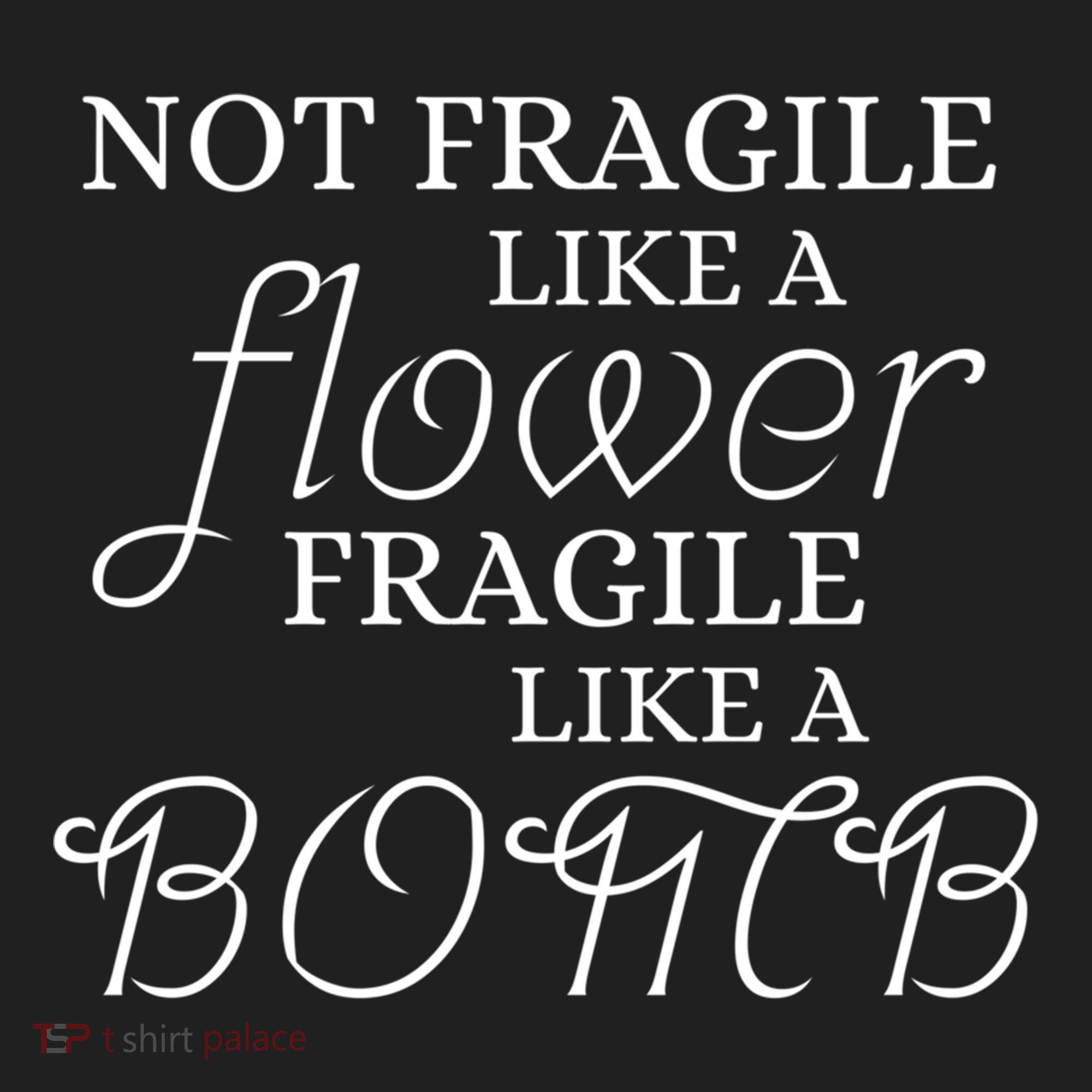 IM Not Fragile Like A Flower IM Fragile Like A Bomb Funny Meaningful Gift Women's Sweatshirt