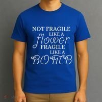 IM Not Fragile Like A Flower IM Fragile Like A Bomb Funny Meaningful Gift T-Shirt thumb 3