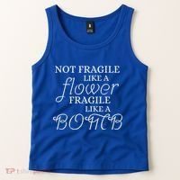 IM Not Fragile Like A Flower IM Fragile Like A Bomb Funny Meaningful Gift Tank Top thumb 2