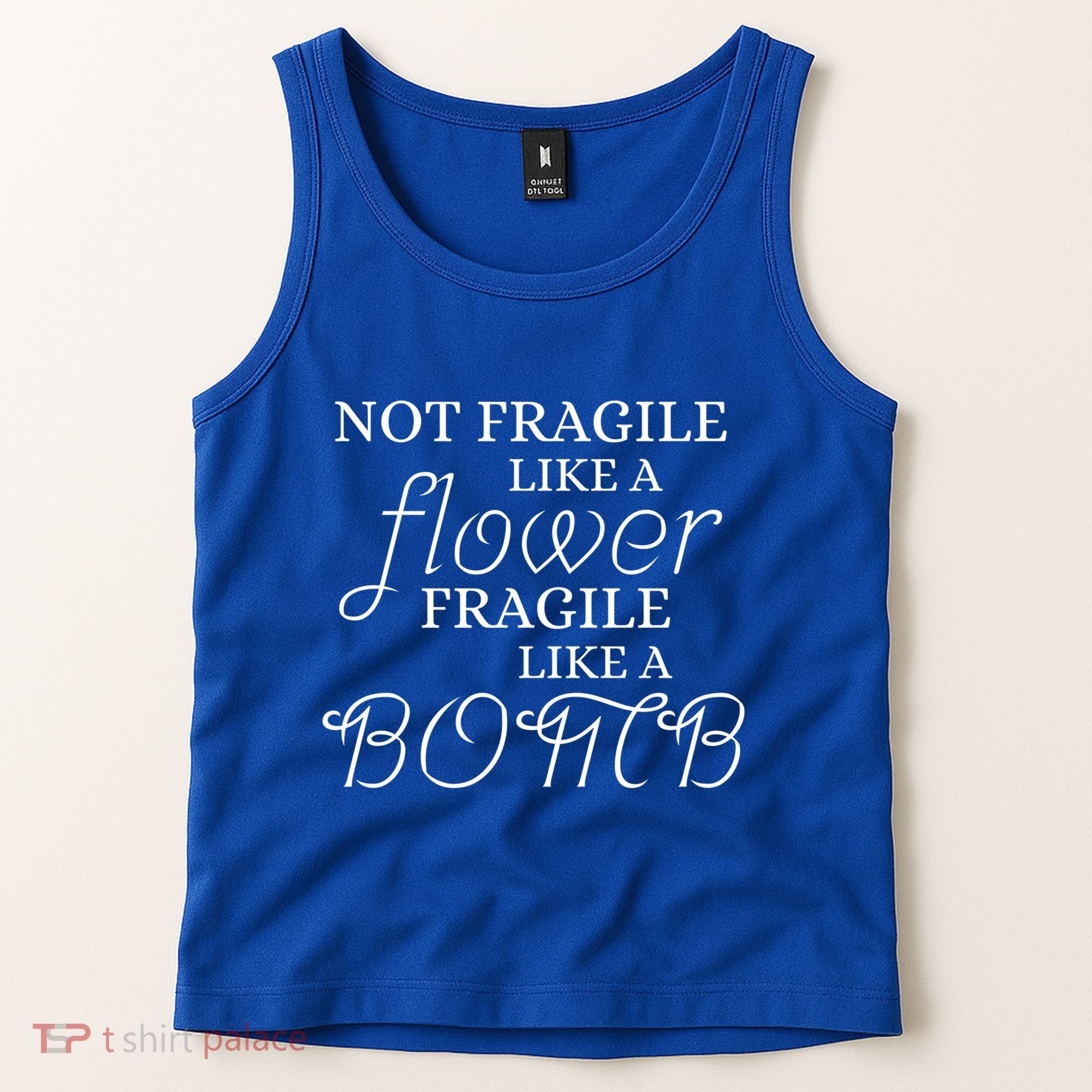 IM Not Fragile Like A Flower IM Fragile Like A Bomb Funny Meaningful Gift Tank Top