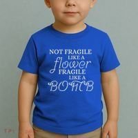 IM Not Fragile Like A Flower IM Fragile Like A Bomb Funny Meaningful Gift Toddler T-Shirt thumb 2