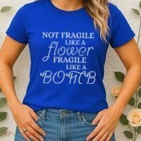 IM Not Fragile Like A Flower IM Fragile Like A Bomb Funny Meaningful Gift Women's T-Shirt thumb 2