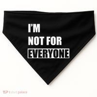 Im Not For Everyone Funny Anti Social USA-Made Doggie Bandana thumb 0