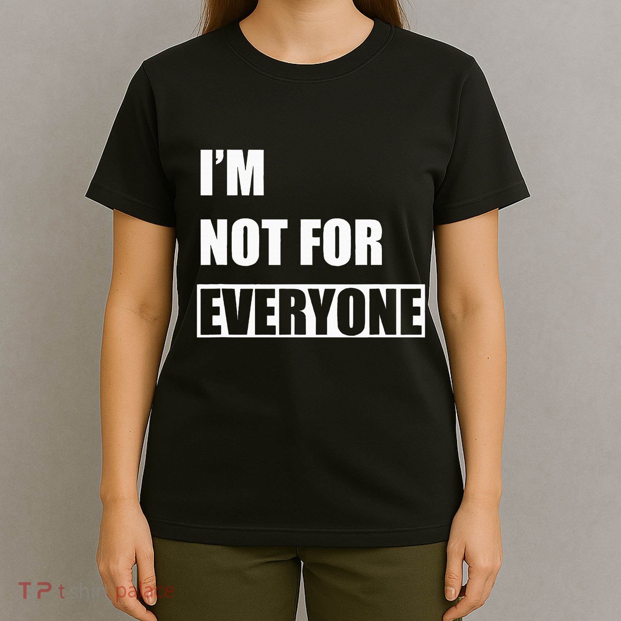 Im Not For Everyone Funny Anti Social T-Shirt
