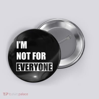 Im Not For Everyone Funny Anti Social Button