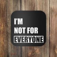 Im Not For Everyone Funny Anti Social Coaster thumb 0