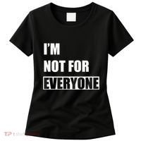 Im Not For Everyone Funny Anti Social Women's T-Shirt thumb 0