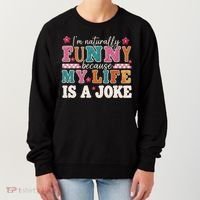 I'm Naturally Funny Because My Life Is A Joke Women's Sweatshirt thumb 0