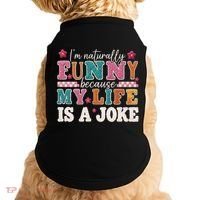 I'm Naturally Funny Because My Life Is A Joke Doggie Tank thumb 0