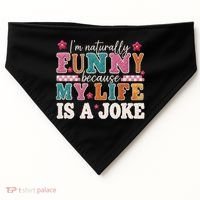 I'm Naturally Funny Because My Life Is A Joke USA-Made Doggie Bandana thumb 0