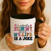 I'm Naturally Funny Because My Life Is A Joke Coffee Mug thumb 3