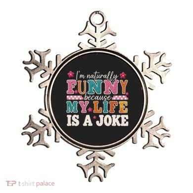I'm Naturally Funny Because My Life Is A Joke Ornament