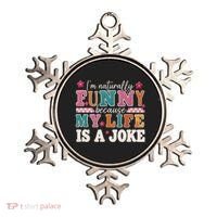 I'm Naturally Funny Because My Life Is A Joke Ornament thumb 0