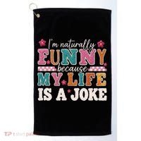 I'm Naturally Funny Because My Life Is A Joke Golf Towel thumb 0