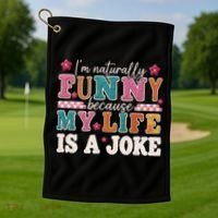 I'm Naturally Funny Because My Life Is A Joke Golf Towel thumb 1