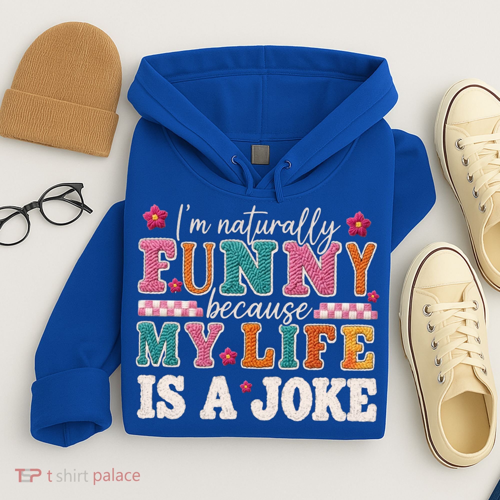 I'm Naturally Funny Because My Life Is A Joke Hoodie