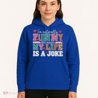 I'm Naturally Funny Because My Life Is A Joke Hoodie thumb 5
