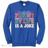 I'm Naturally Funny Because My Life Is A Joke Sweatshirt thumb 0