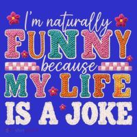 I'm Naturally Funny Because My Life Is A Joke Sweatshirt thumb 3