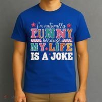 I'm Naturally Funny Because My Life Is A Joke T-Shirt thumb 3