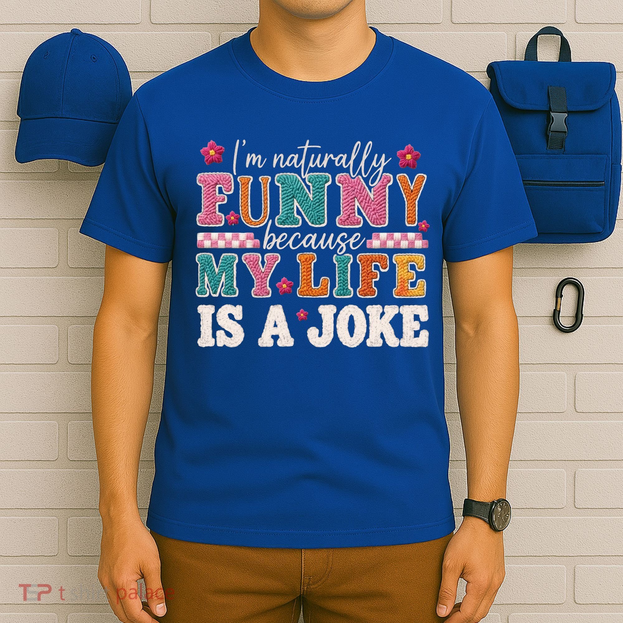 I'm Naturally Funny Because My Life Is A Joke T-Shirt