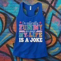 I'm Naturally Funny Because My Life Is A Joke Women's Tank Top thumb 3
