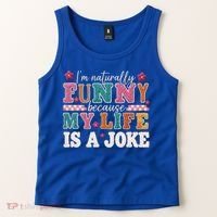 I'm Naturally Funny Because My Life Is A Joke Tank Top thumb 2